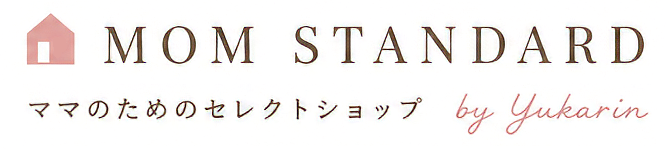 MOM STANDARD ママのためのセレクトショップ by Yukarin